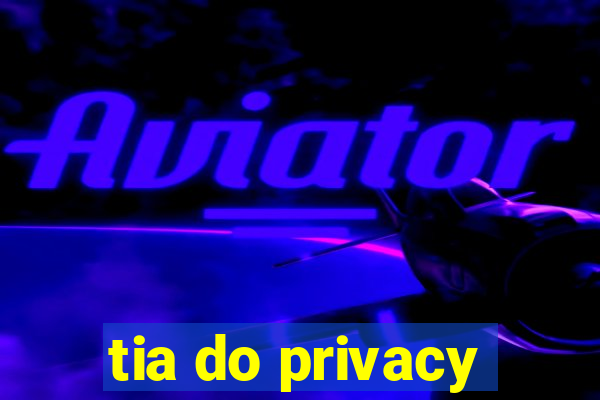 tia do privacy